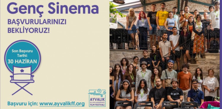 AYVALIK ULUSLARARASI FİLM FESTİVALİ’NDEN GELECEĞİN SİNEMACILARINA ÇAĞRI
