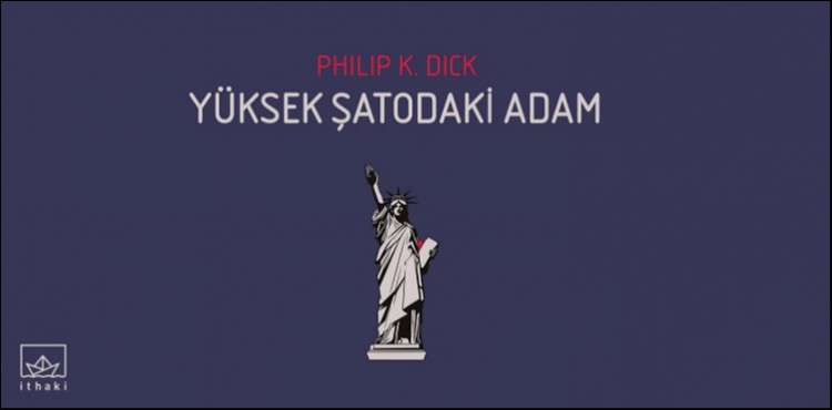 Tarihin Ters Yz Edildii Bir Roman: Yksek atodaki Adam